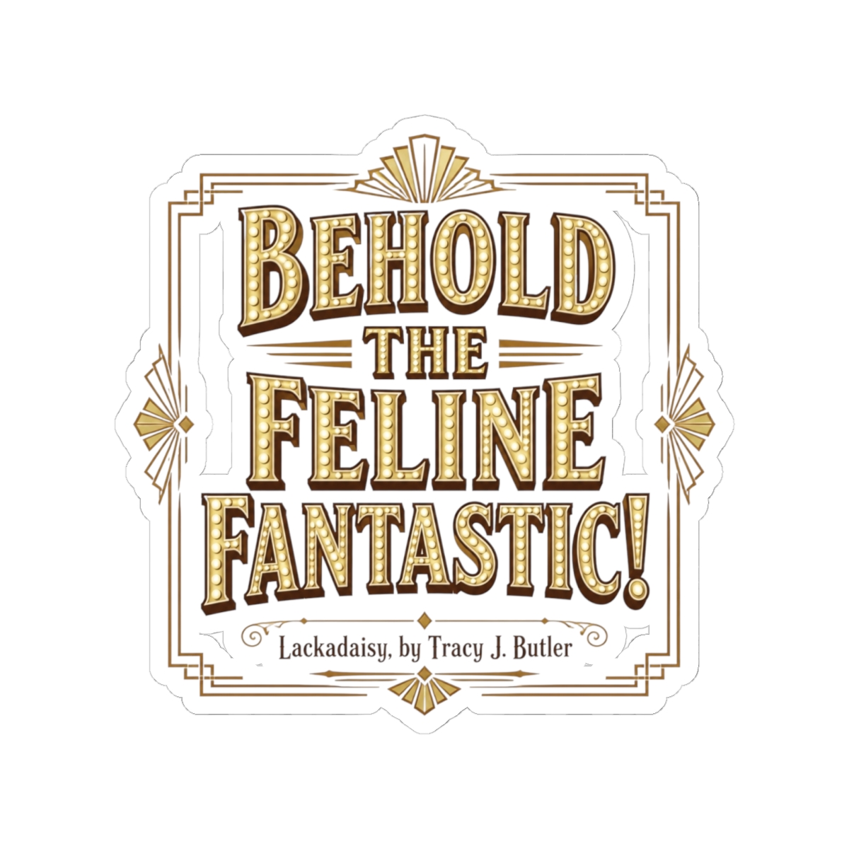 Lackadaisy "Behold the Feline Fantastic!" Sticker — official Lackadaisy Stickers